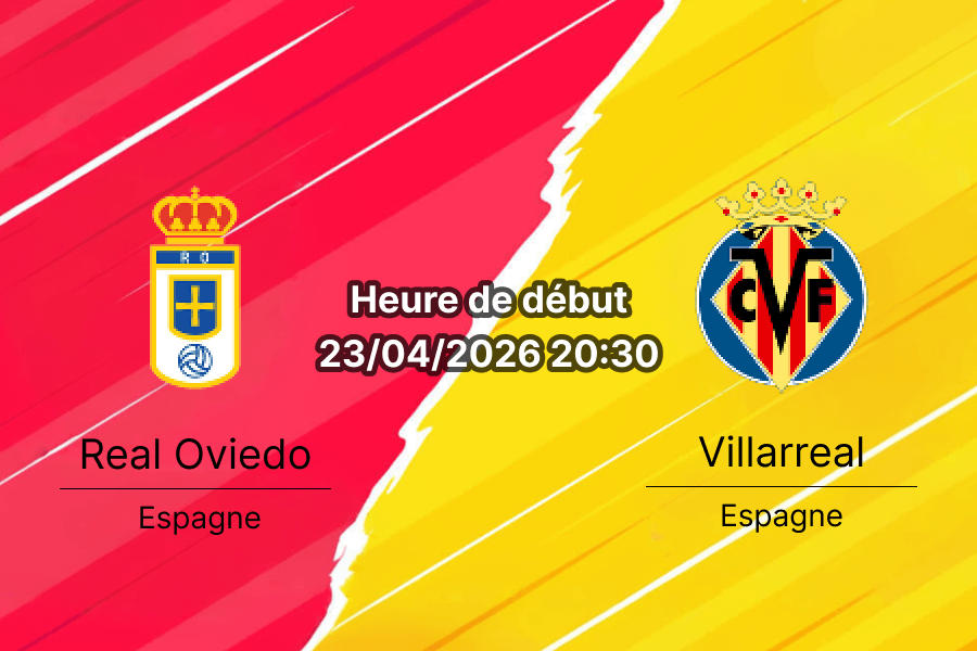 Pronostic Real Oviedo vs Villarreal – La Liga 33e journée 23 avril 2026 – Carlos Tartiere choc de classement