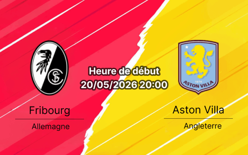 Pronostic Fribourg Aston Villa — Finale UEFA Europa League, Beşiktaş Park Istanbul, 20 mai 2026