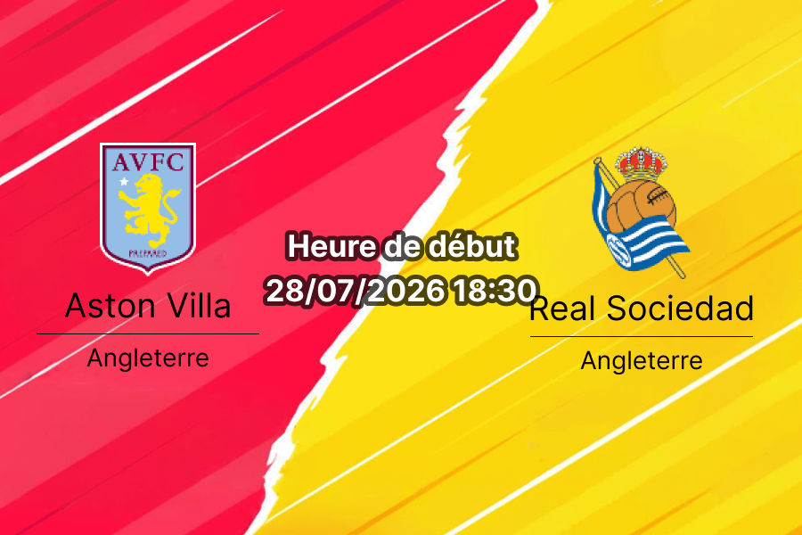 Pronostic Aston Villa Real Sociedad – Bescot Stadium, Walsall, match amical 28 juillet 2026