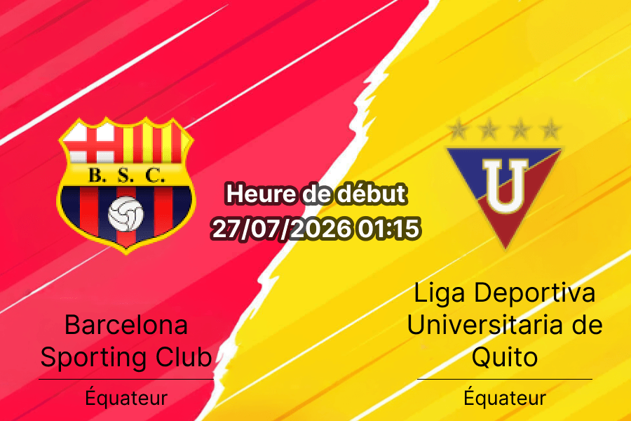 Pronostic Barcelona SC LDU Quito – Estadio Monumental Banco Pichincha Guayaquil, Liga Pro Tour 22 27 juillet 2026