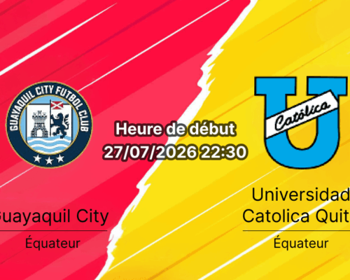 Pronostic Guayaquil City Universidad Católica – Estadio Cristian Benítez Guayaquil, Liga Pro Tour 22 27 juillet 2026