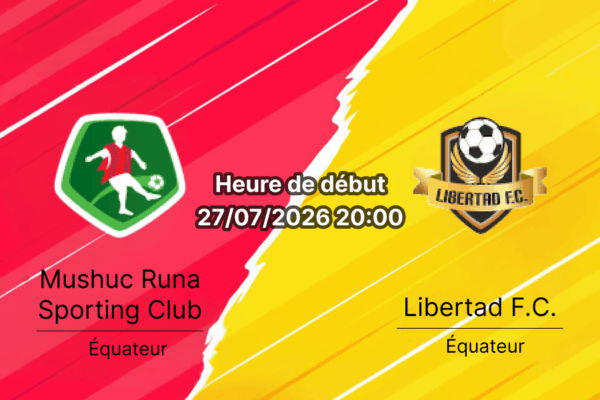 Pronostic Mushuc Runa Libertad Loja – Estadio COAC Mushuc Runa Ambato, Liga Pro Tour 22 27 juillet 2026