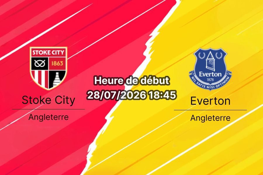 Pronostic Stoke City Everton – bet365 Stadium, match amical 28 juillet 2026