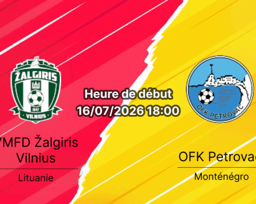Pronostic Zalgiris Vilnius Petrovac – Stade Zalgiris Vilnius Lituanie, 1er tour qualifications Ligue Conférence UEFA 16 juillet 2026