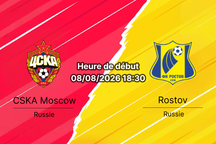 Pronostic CSKA Moscou Rostov – VEB Arena Moscou, Premier Liga russe Round 3, 8 août 2026