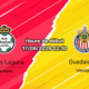 Pronostic Santos Laguna Guadalajara – Estadio TSM Corona Torreón, Liga MX Apertura 2026