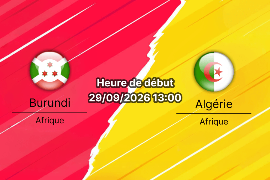 Pronostic Burundi Algérie – Stade Intwari de Bujumbura, 2e journée des éliminatoires de la CAN 2027, 29 septembre 2026