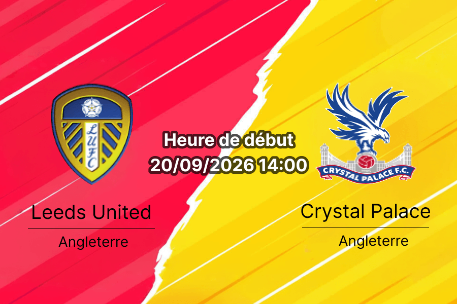 Pronostic Leeds Crystal Palace – Elland Road, Premier League journée 5, 20 septembre 2026