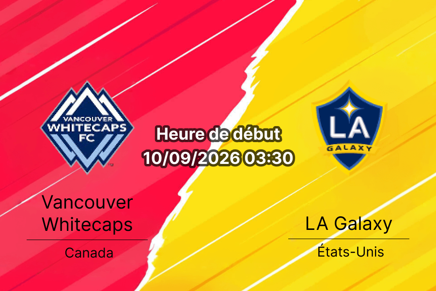 Pronostic Vancouver Whitecaps LA Galaxy – BC Place, MLS 10 septembre 2026