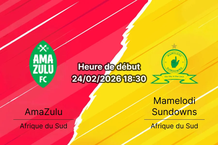 Pronostic AmaZulu vs Mamelodi Sundowns PSL 24 février 2026 King Zwelithini Stadium Durban