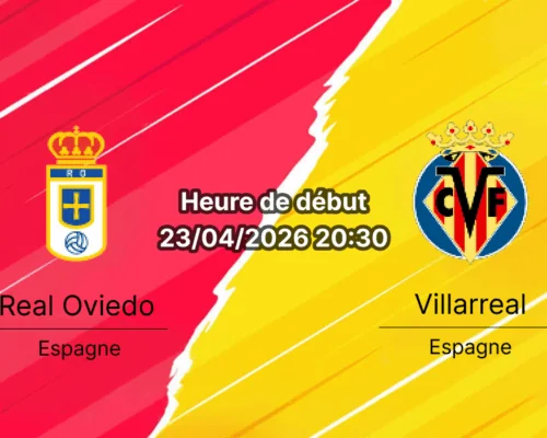 Pronostic Real Oviedo vs Villarreal – La Liga 33e journée 23 avril 2026 – Carlos Tartiere choc de classement