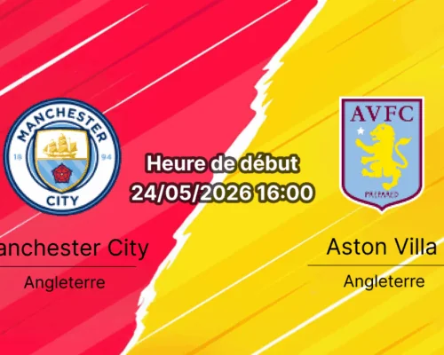 Pronostic Manchester City Aston Villa – Etihad Stadium, Premier League 38e journée 24 mai 2026, adieux de Pep Guardiola
