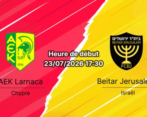 Pronostic AEK Larnaca Beitar Jerusalem – AEK Arena Larnaca Chypre, Ligue Conférence UEFA 2026-27 2ème tour de qualification 1ère manche 23 juillet 2026