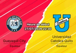 Pronostic Guayaquil City Universidad Católica – Estadio Cristian Benítez Guayaquil, Liga Pro Tour 22 27 juillet 2026