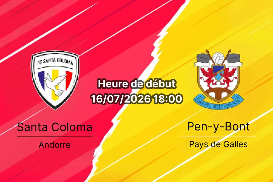 Pronostic Santa Coloma Pen-y-Bont – Estadi Comunal Andorra la Vella, 1er tour qualifications Ligue Conférence UEFA 16 juillet 2026