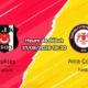 Pronostic Beşiktaş Arca Çorum – Vodafone Park Istanbul, Süper Lig 3e journée 31 août 2026