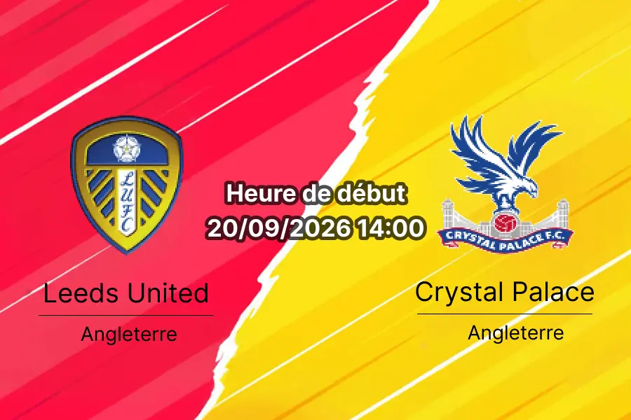 Pronostic Leeds Crystal Palace – Elland Road, Premier League journée 5, 20 septembre 2026